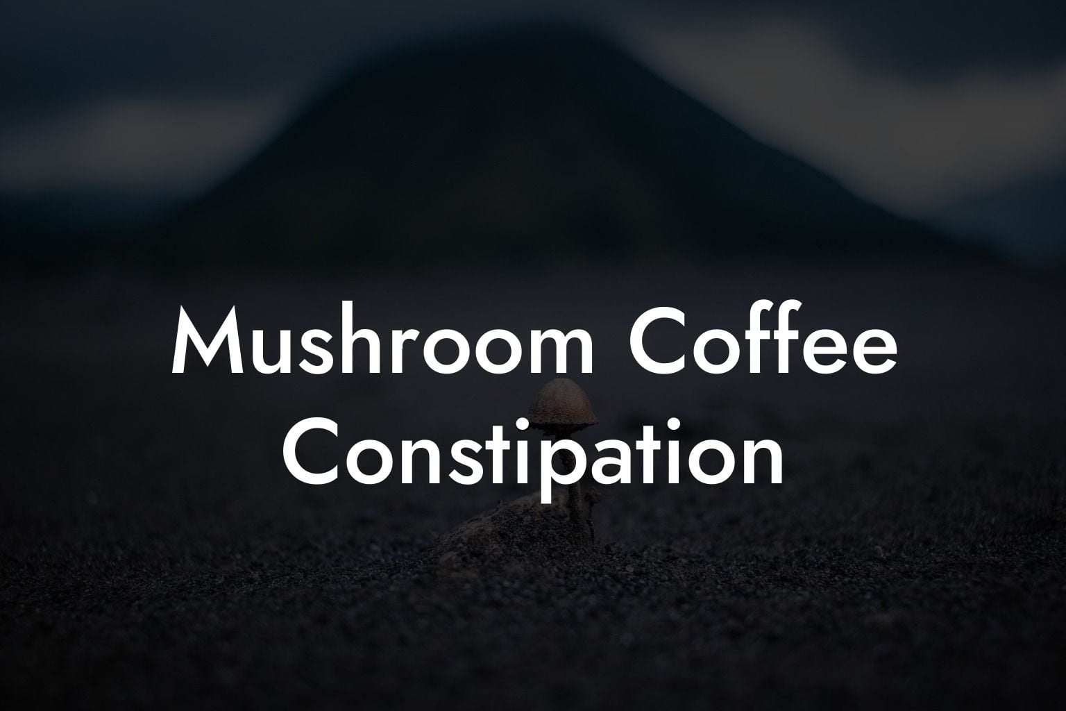 Mushroom Coffee Constipation