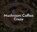 Mushroom Coffee Craze