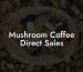 Mushroom Coffee Direct Sales