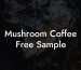 Mushroom Coffee Free Sample