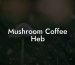 Mushroom Coffee Heb