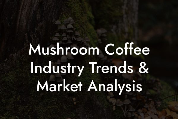Mushroom Coffee Industry Trends & Market Analysis