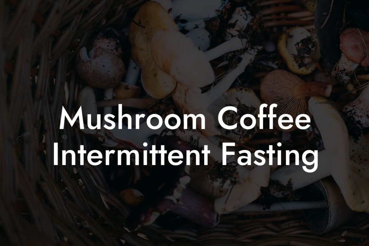 Mushroom Coffee Intermittent Fasting