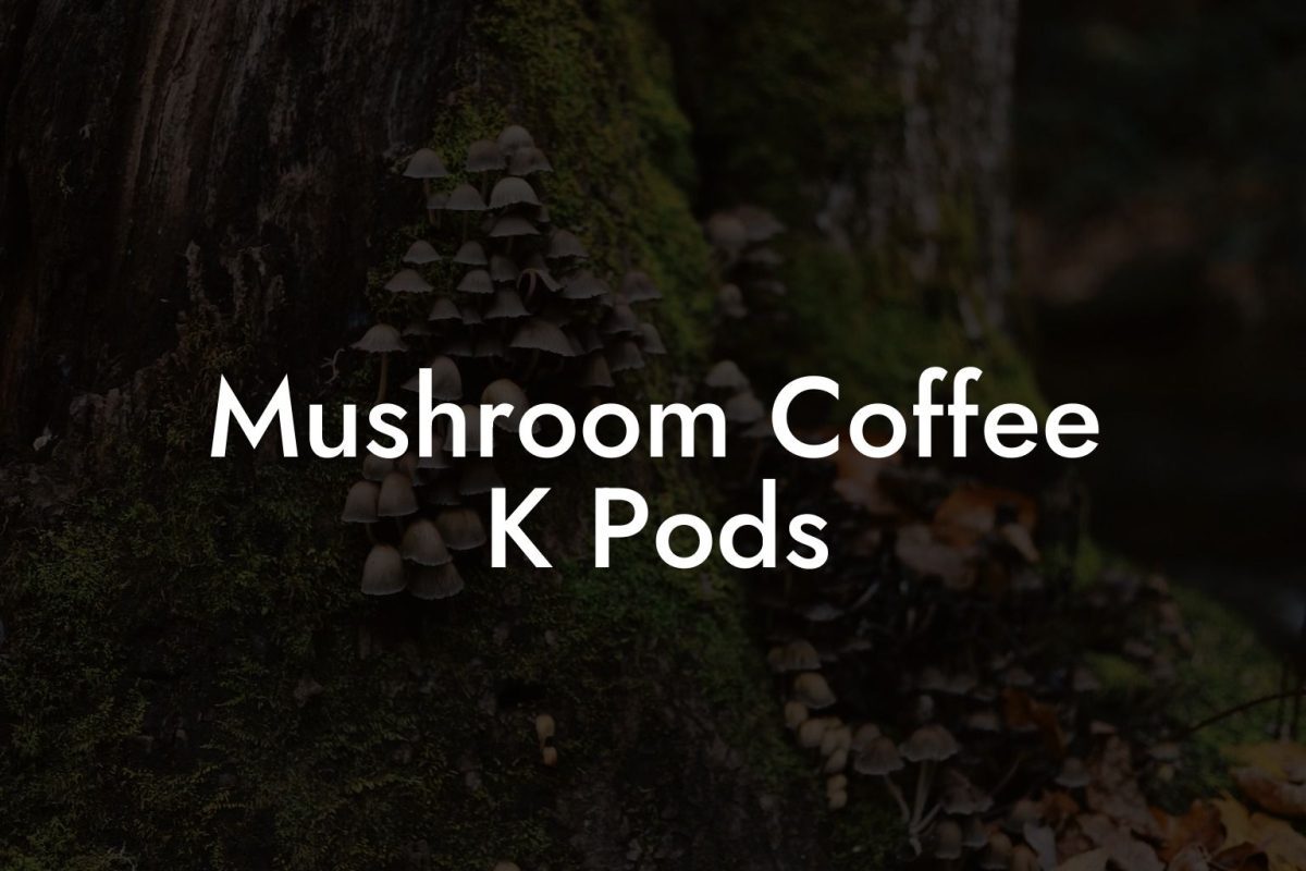 Mushroom Coffee K Pods