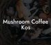 Mushroom Coffee Kos