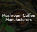 Mushroom Coffee Manufacturers