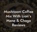 Mushroom Coffee Mix With Lion's Mane & Chaga Reviews