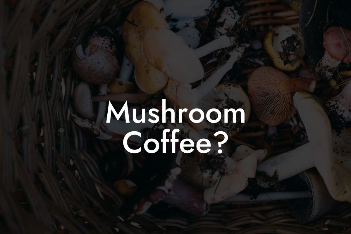 Mushroom Coffee?