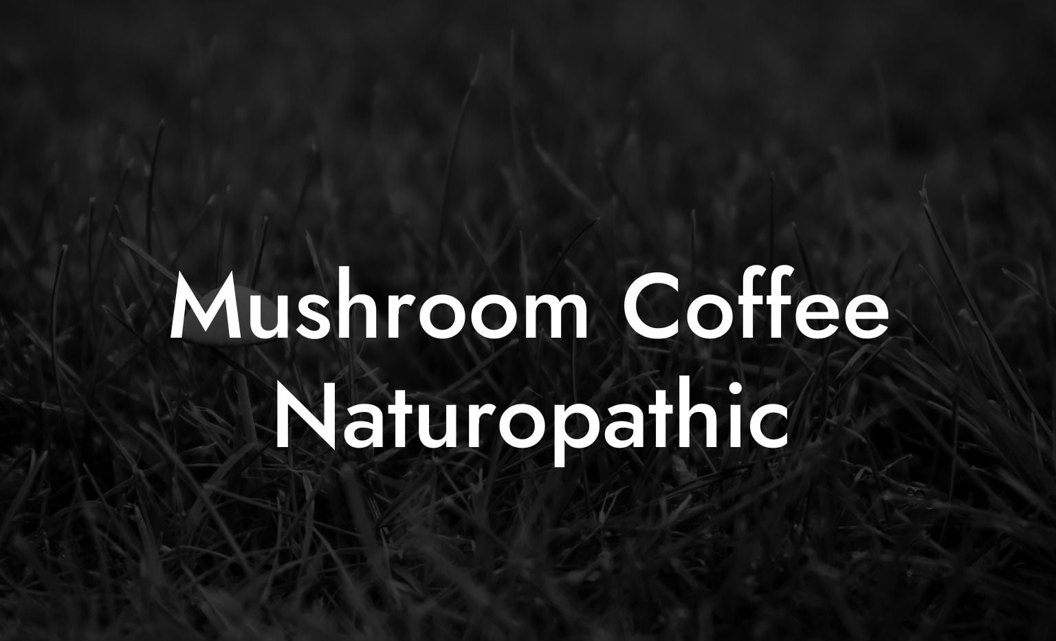 Mushroom Coffee Naturopathic