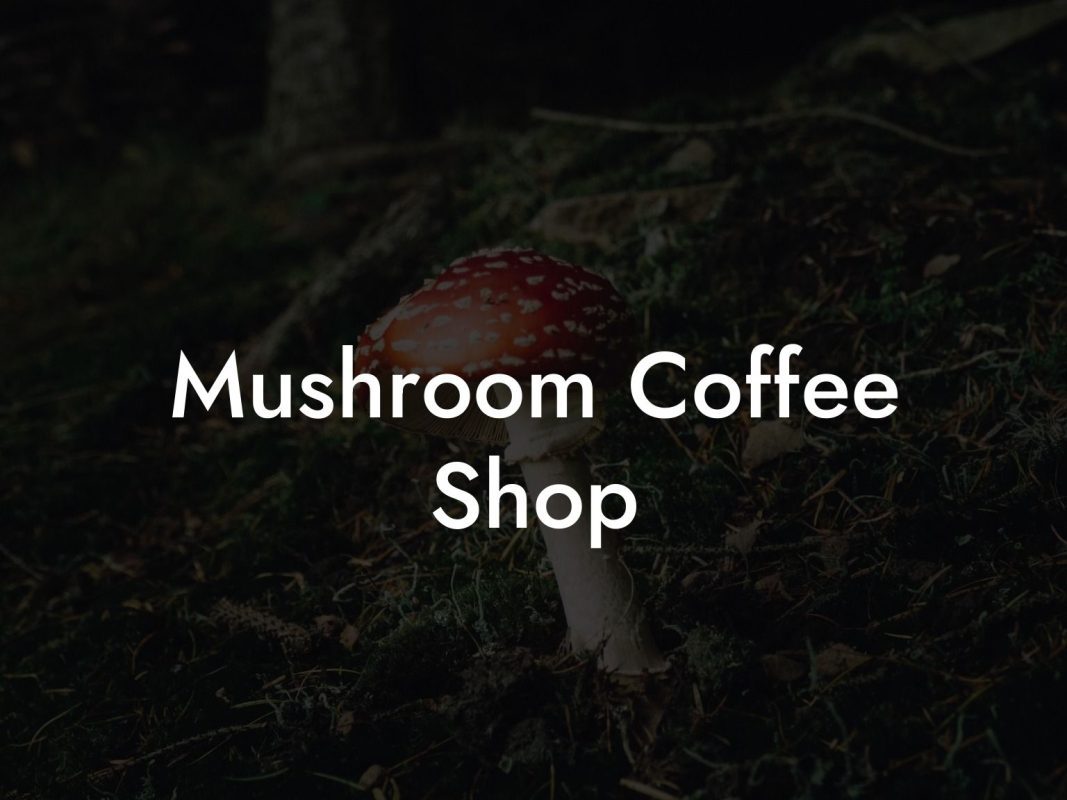 Mushroom Coffee Shop