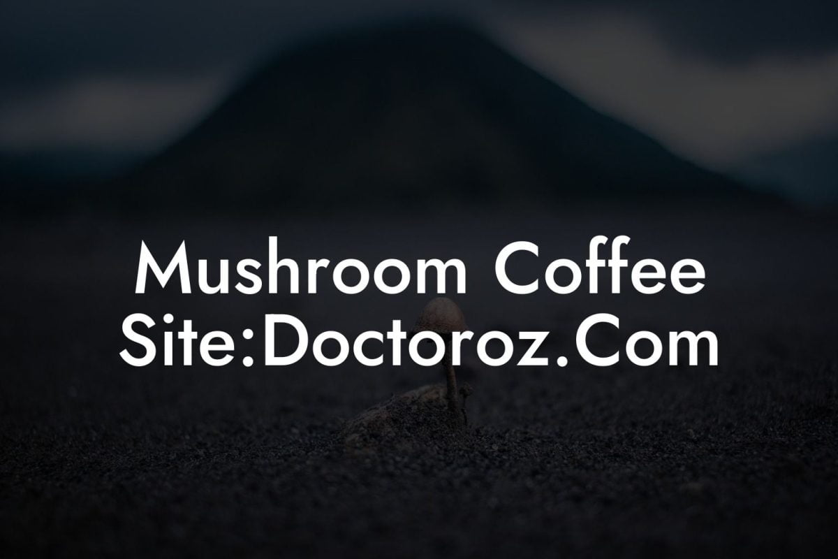 Mushroom Coffee Site:Doctoroz.Com