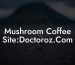Mushroom Coffee Site:Doctoroz.Com
