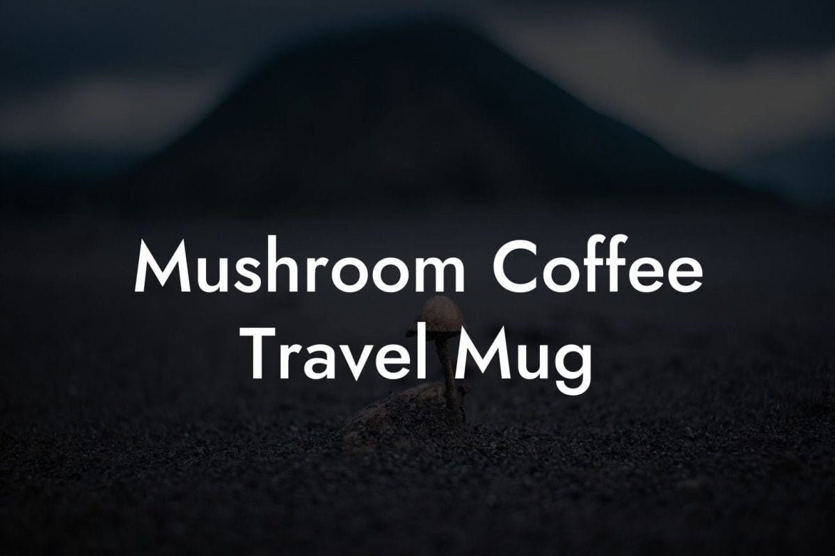 Mushroom Coffee Travel Mug