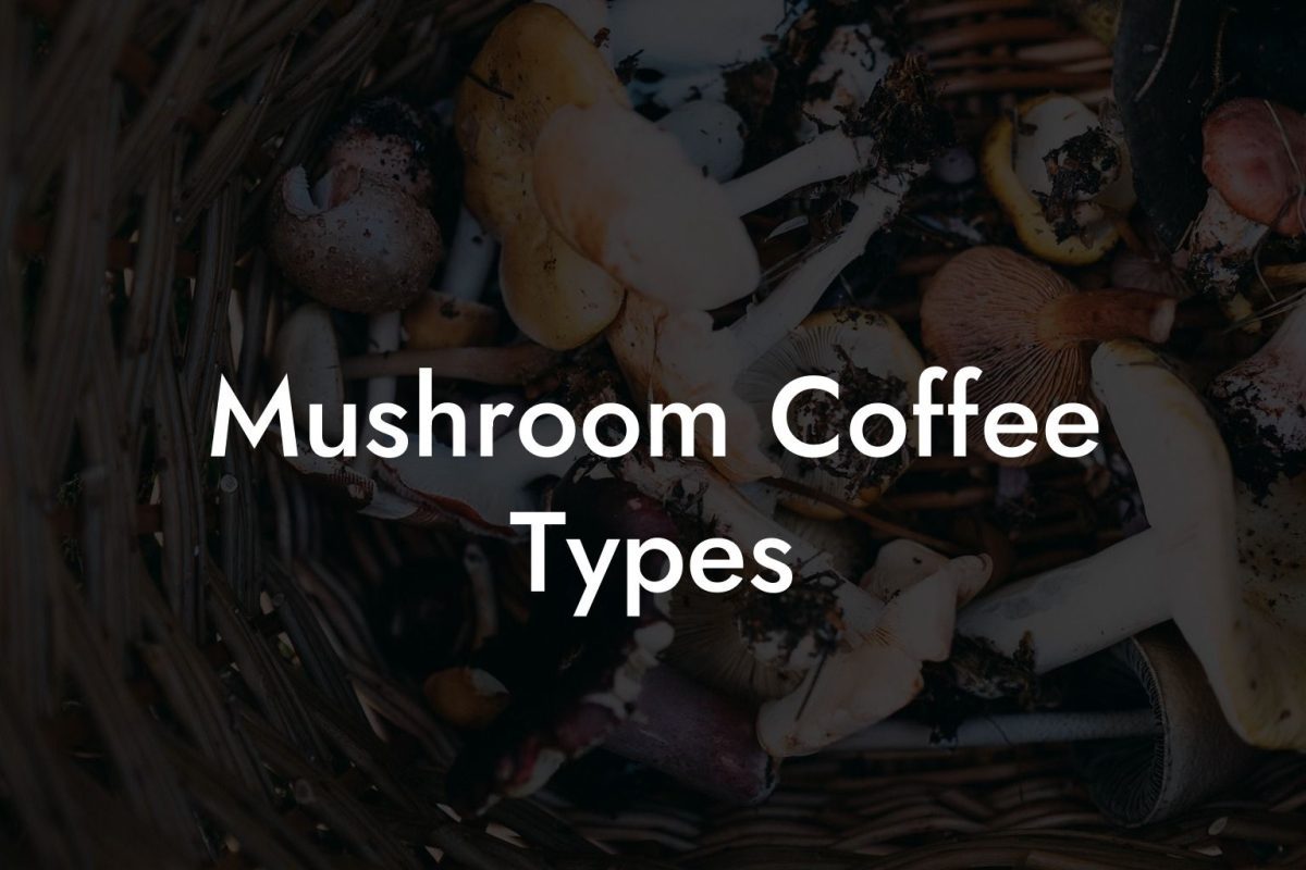 Mushroom Coffee Types