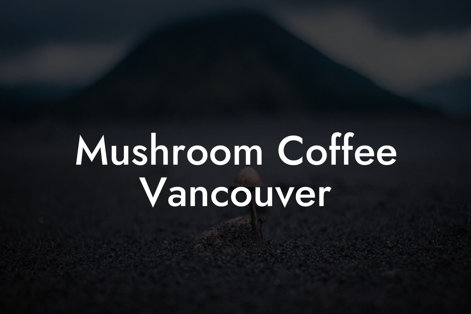 Mushroom Coffee Vancouver