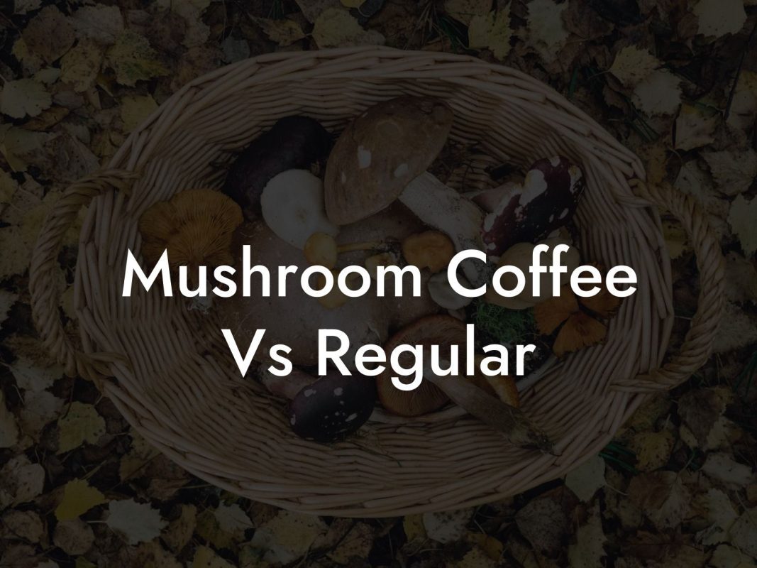 Mushroom Coffee Vs Regular