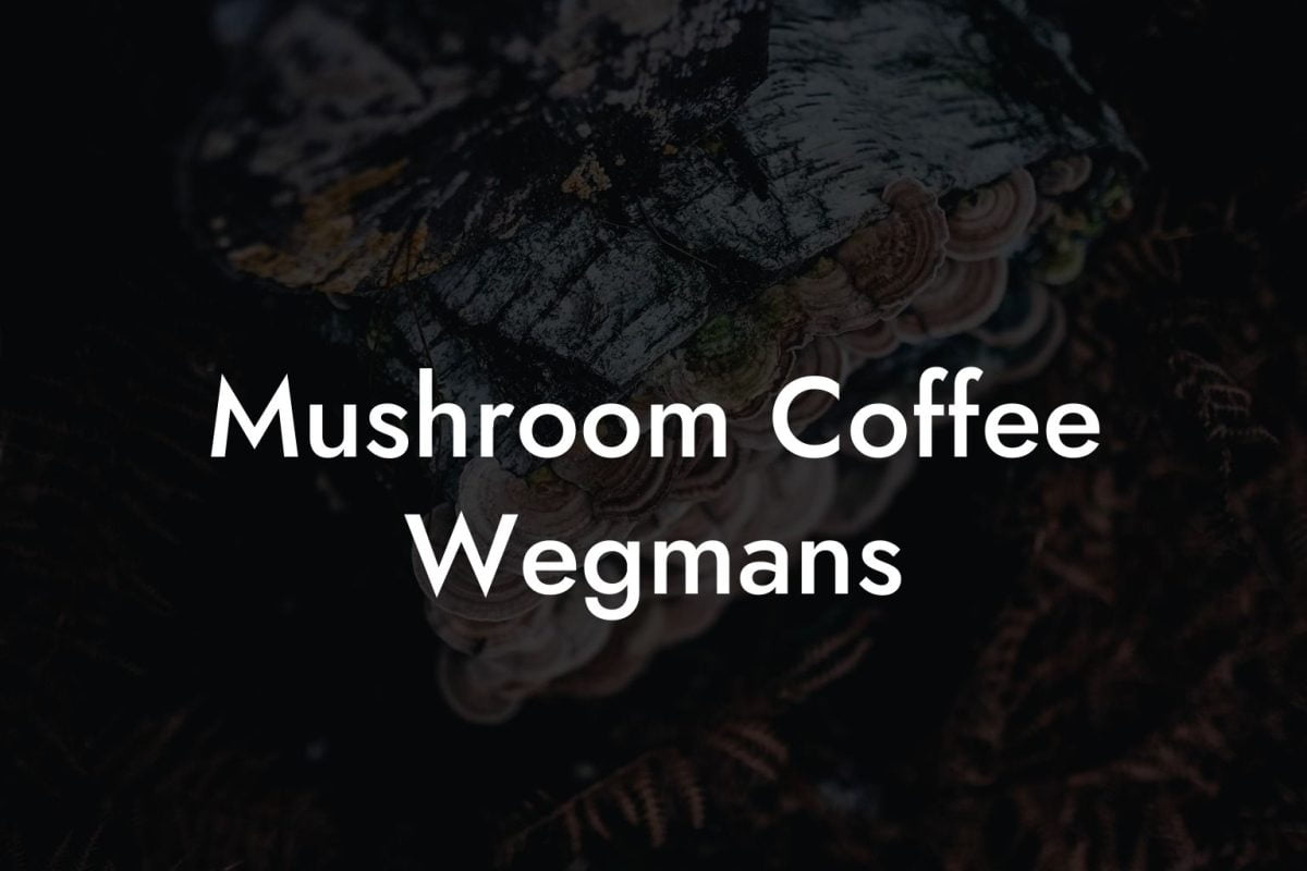 Mushroom Coffee Wegmans