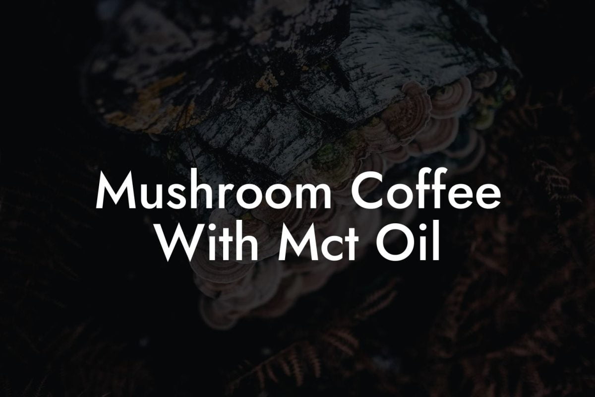 Mushroom Coffee With Mct Oil