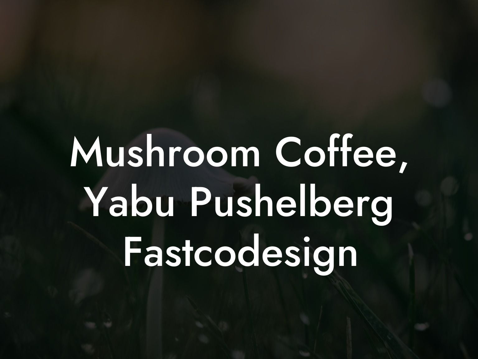 Mushroom Coffee, Yabu Pushelberg Fastcodesign