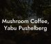Mushroom Coffee, Yabu Pushelberg