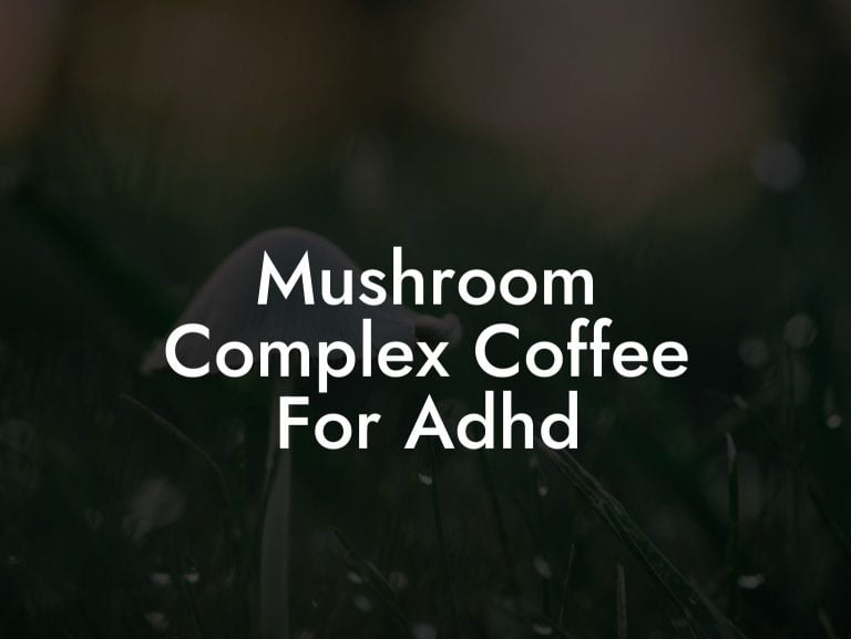 Mushroom Complex Coffee For Adhd Mr Mushroom