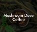 Mushroom Dose Coffee