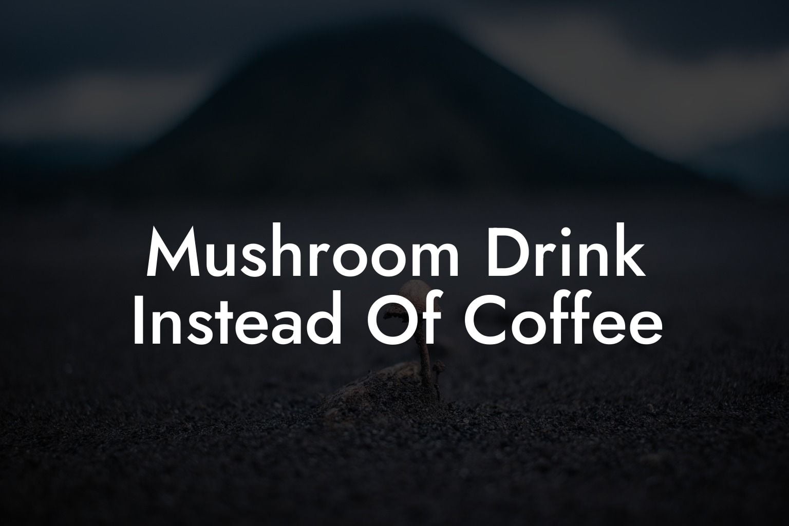 Mushroom Drink Instead Of Coffee