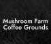 Mushroom Farm Coffee Grounds