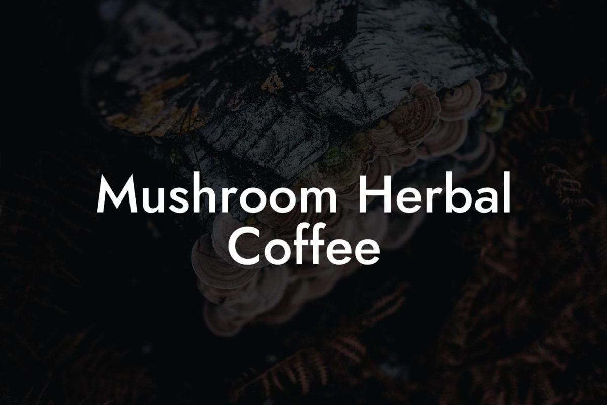 Mushroom Herbal Coffee