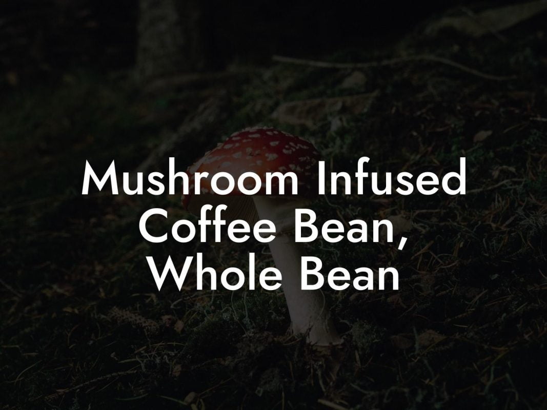 Mushroom Infused Coffee Bean, Whole Bean