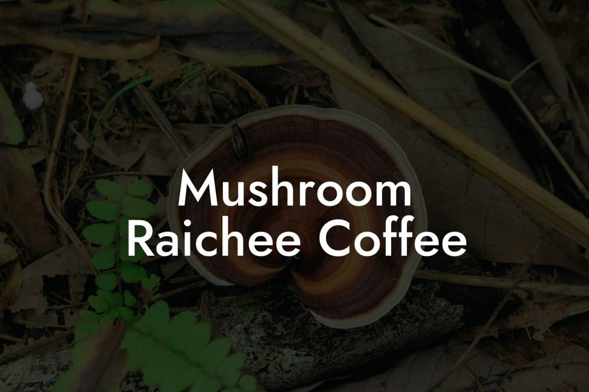 Mushroom Raichee Coffee