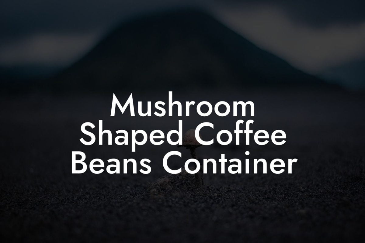 Mushroom Shaped Coffee Beans Container