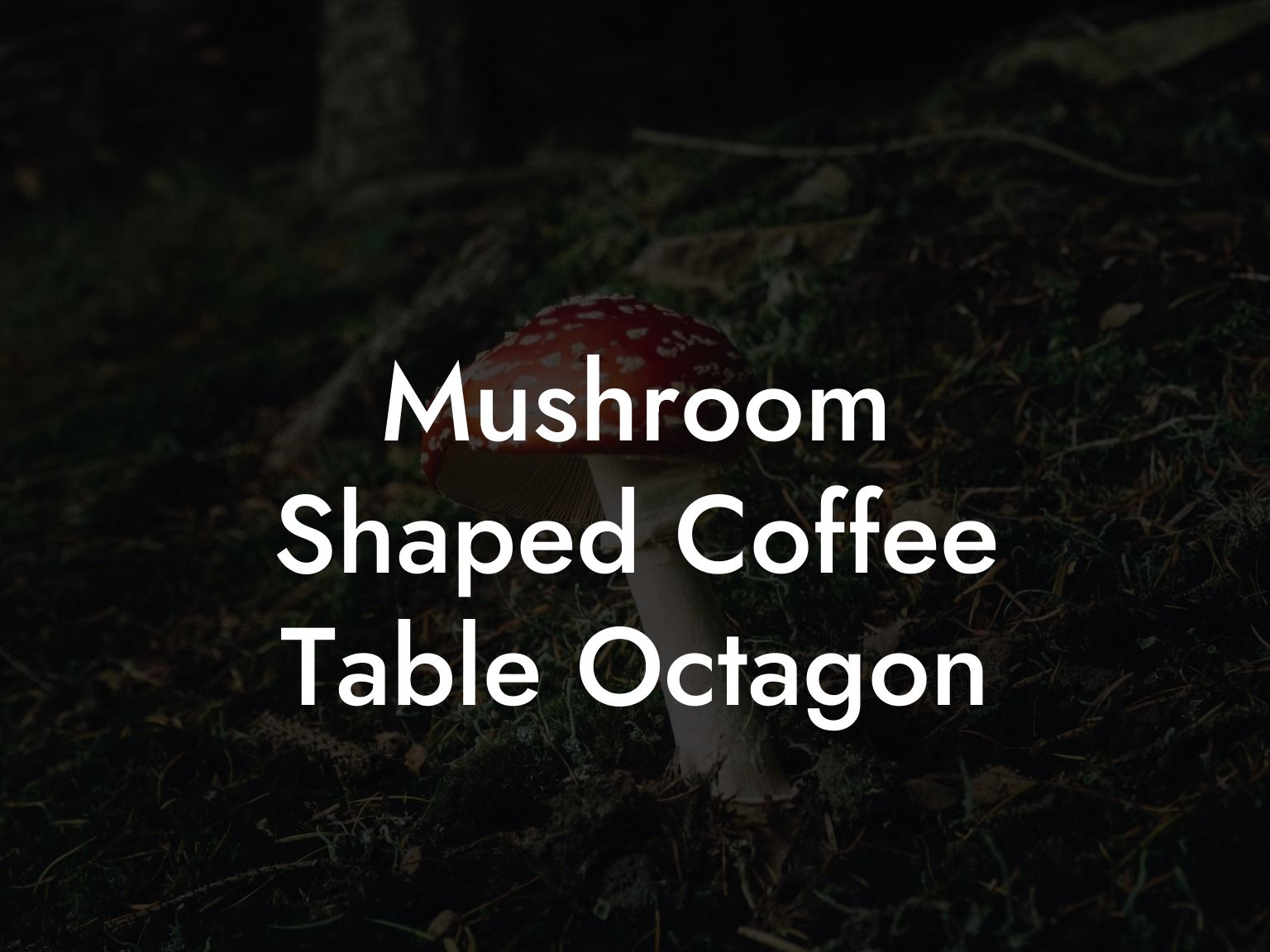 Mushroom Shaped Coffee Table Octagon