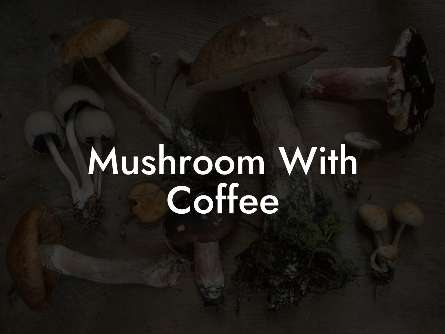 Mushroom With Coffee