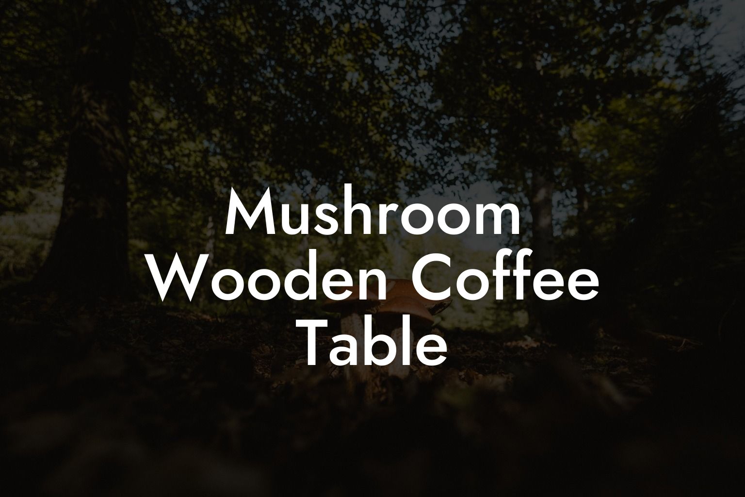 Mushroom Wooden Coffee Table