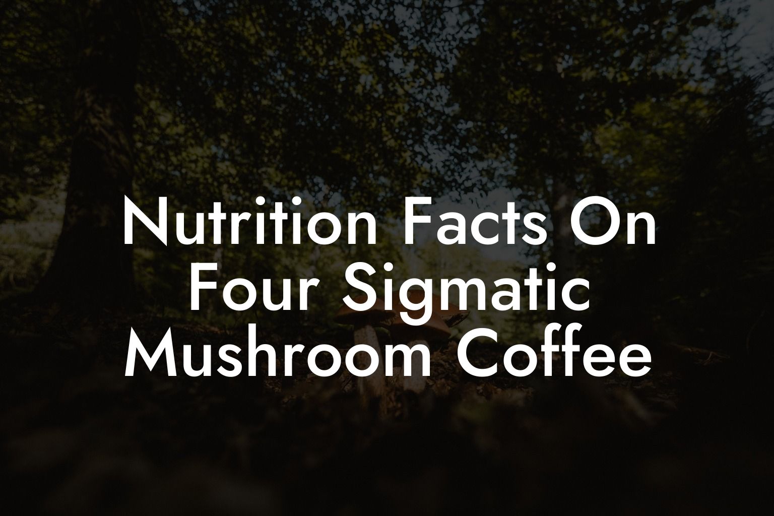 Nutrition Facts On Four Sigmatic Mushroom Coffee