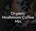 Organic Mushroom Coffee Mix