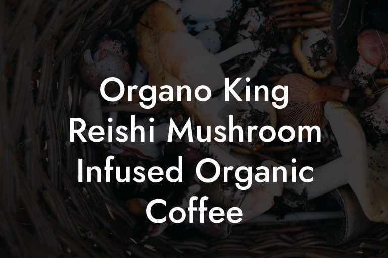 Organo King Reishi Mushroom Infused Organic Coffee Mr Mushroom