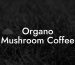 Organo Mushroom Coffee