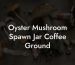Oyster Mushroom Spawn Jar Coffee Ground