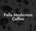 Pella Mushroom Coffee