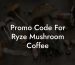 Promo Code For Ryze Mushroom Coffee