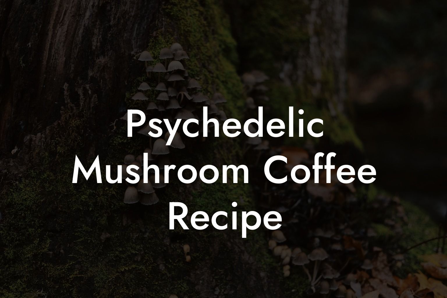 Psychedelic Mushroom Coffee Recipe