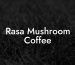 Rasa Mushroom Coffee
