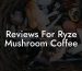 Reviews For Ryze Mushroom Coffee