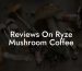 Reviews On Ryze Mushroom Coffee