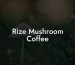 Rize Mushroom Coffee