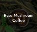 Ryse Mushroom Coffee