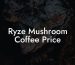 Ryze Mushroom Coffee Price