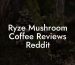 Ryze Mushroom Coffee Reviews Reddit